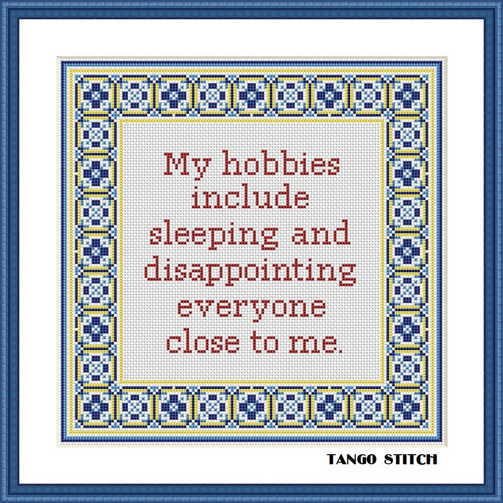 My hobbies funny sarcastic cross stitch pattern - Tango Stitch