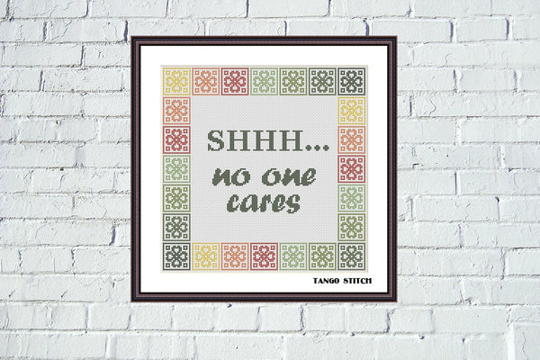 No one cares funny sarcastic sassy cross stitch pattern
