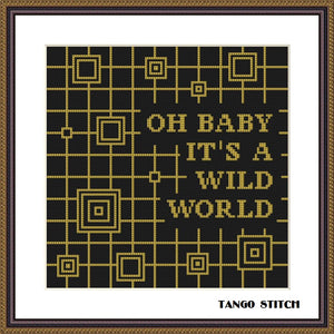 Oh baby it's a wild world funny cross stitch pattern