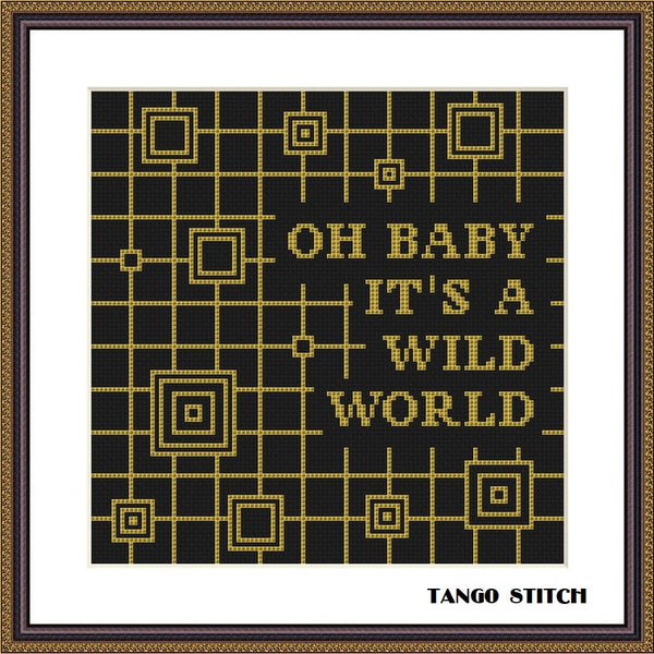 Oh baby it's a wild world funny cross stitch pattern