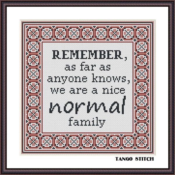 Nice normal family funny sarcastic cross stitch quote embroidery