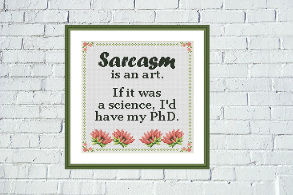 Sarcasm is an art funny sarcastic cross stitch pattern
