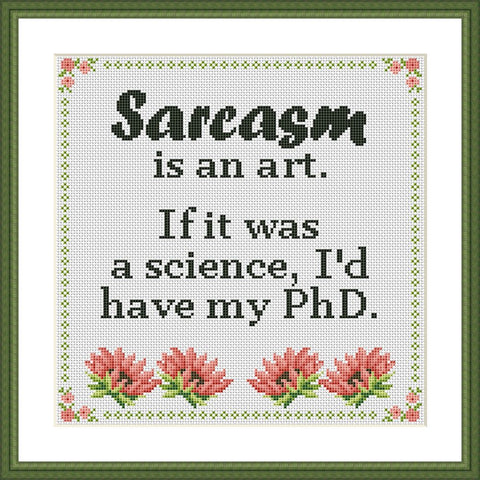 Sarcasm is an art funny sarcastic cross stitch pattern