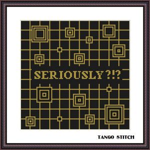 Seriously funny sarcastic gold geometric cross stitch pattern