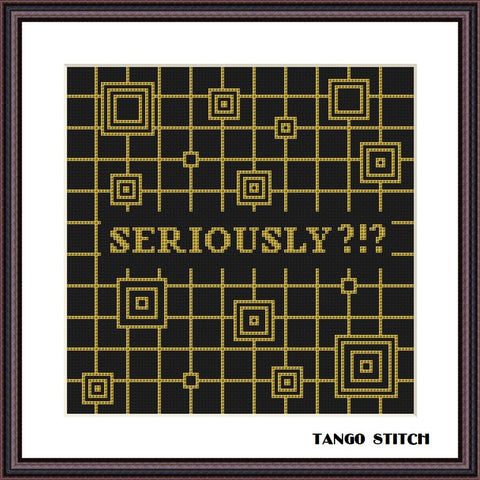 Seriously funny sarcastic gold geometric cross stitch pattern