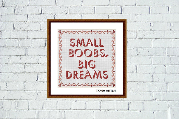 Small boobs big dreams funny cross stitch pattern