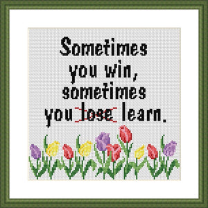 Sometimes you win, sometimes you learn funny motivating cross stitch pattern