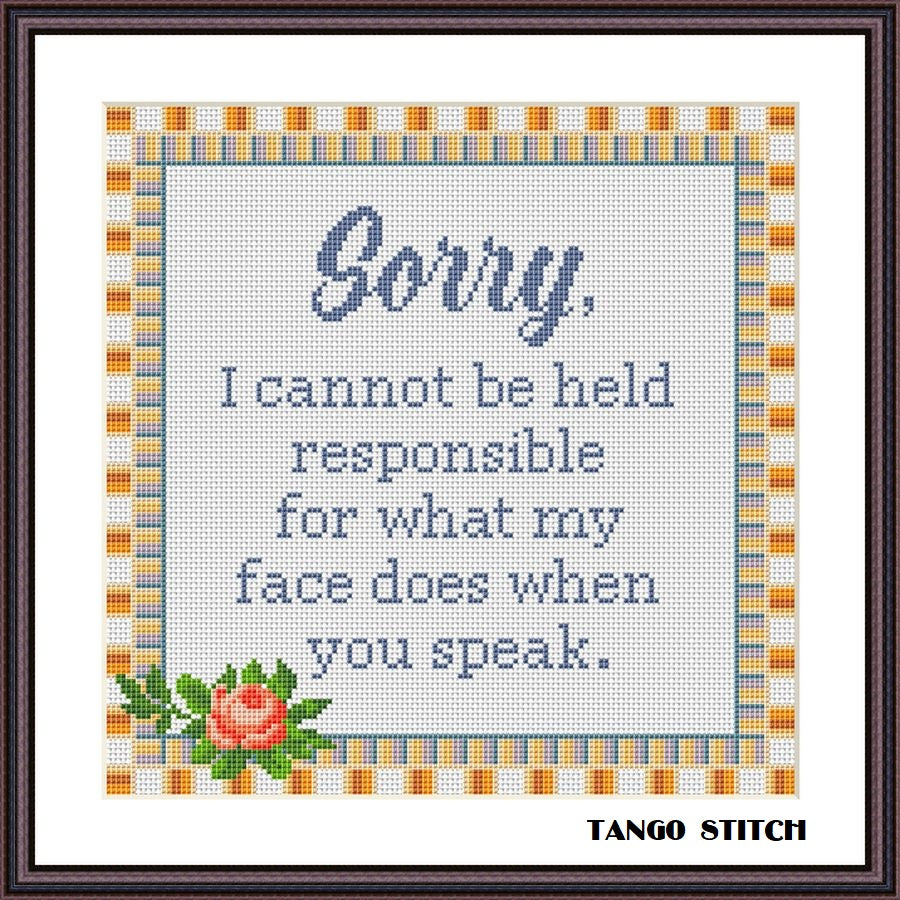 Sorry I cannot be held responsible funny sassy cross stitch pattern
