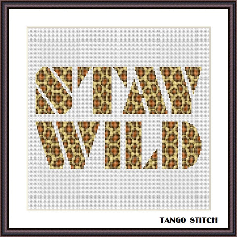 Stay wild leopard print typography cross stitch pattern, Tango Stitch