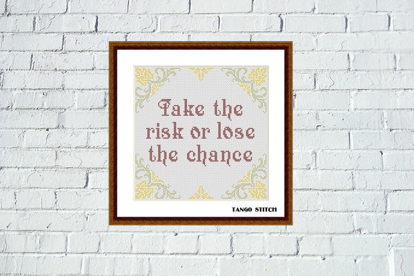 Take the risk or lose the chance motivational cross stitch pattern