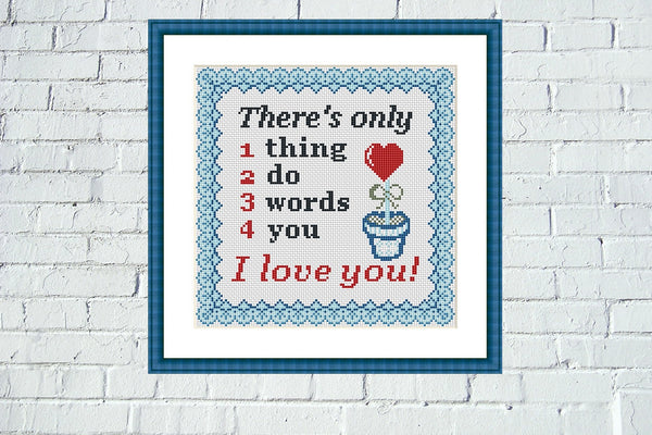 There is only 1 thing 2 do 3 words 4 you I love you cross stitch pattern