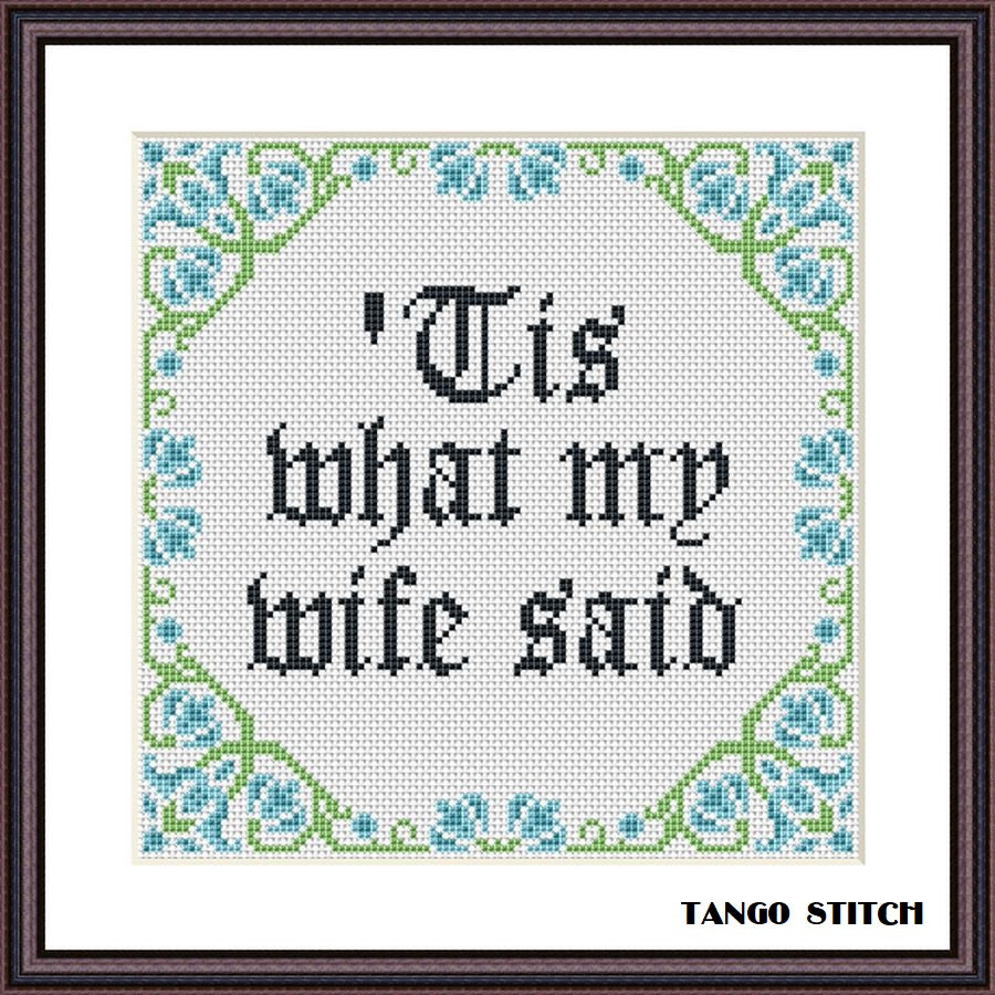 Tis what my wife said Medieval funny cross stitch pattern