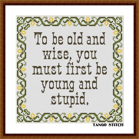 To be old and wise funny motivational cross stitch embroidery pattern