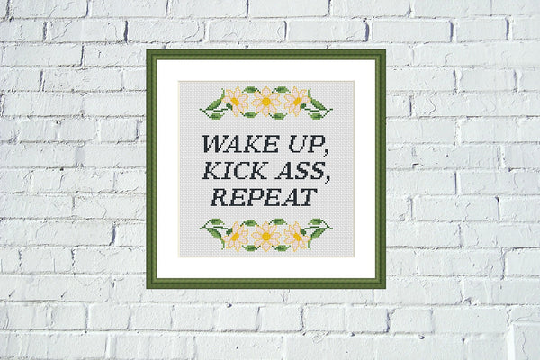 Wake up, kick ass, repeat funny sassy cross stitch pattern