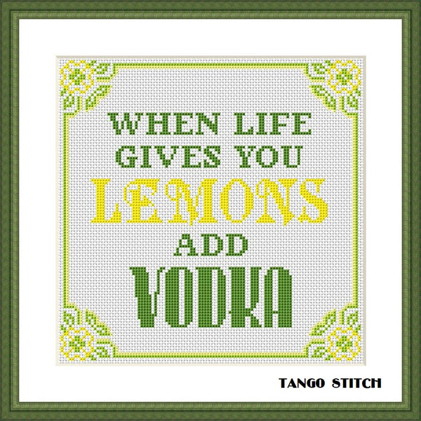 When life gives you lemons add vodka funny cross stitch pattern