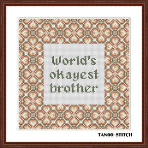 World's okayest brother funny birthday cross stitch pattern