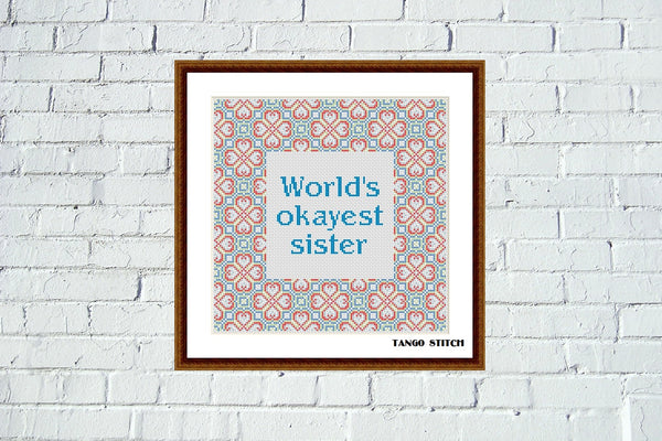 World's okayest sister funny birthday cross stitch pattern