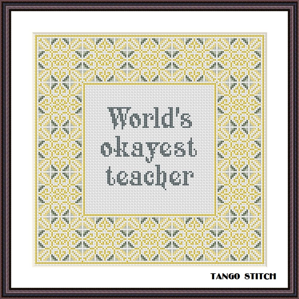 World's okayest teacher funny cross stitch gift embroidery pattern - Tango Stitch