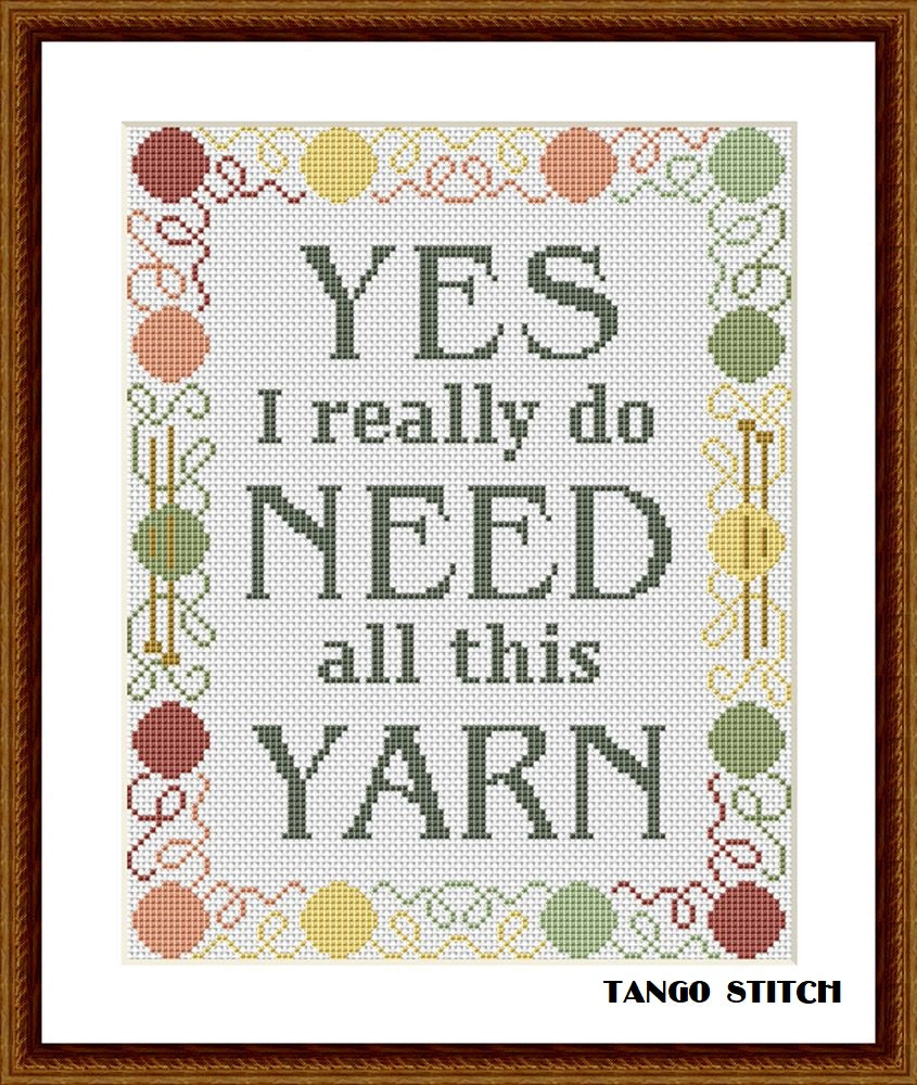 Yes I really need all this yarn funny knitting quote cross stitch pattern - Tango Stitch