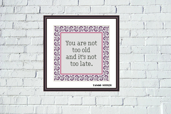You are not too old self motivational cross stitch pattern