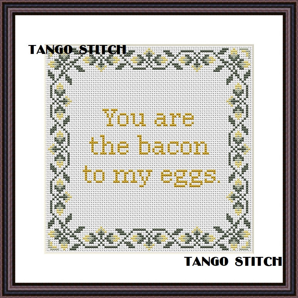 You are the bacon to my eggs funny cross stitch pattern - Tango Stitch