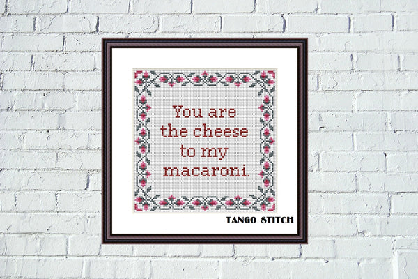 You are the cheese to my macaroni funny cross stitch embroidery - Tango Stitch