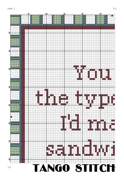 You are the type of boy I'd make a sandwich for romantic cross stitch - Tango Stitch