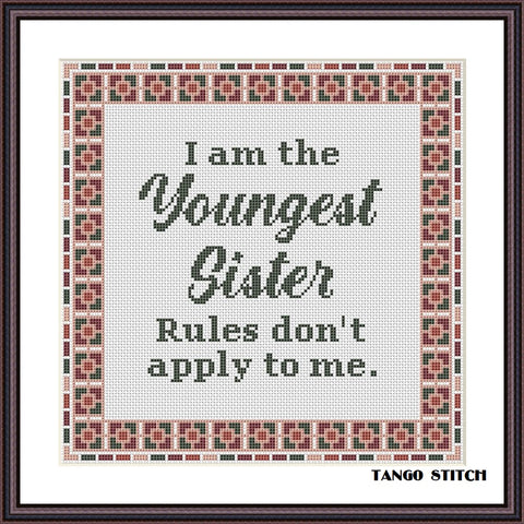 I am the Youngest sister funny birthday gift cross stitch pattern